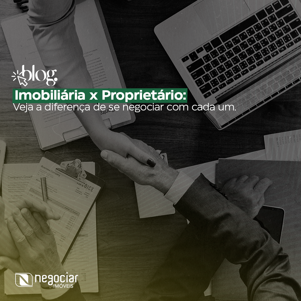 Imobiliária x Proprietário: Veja a diferença de se negociar com cada um